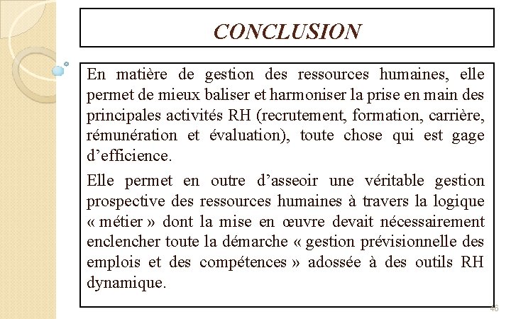 CONCLUSION En matière de gestion des ressources humaines, elle permet de mieux baliser et