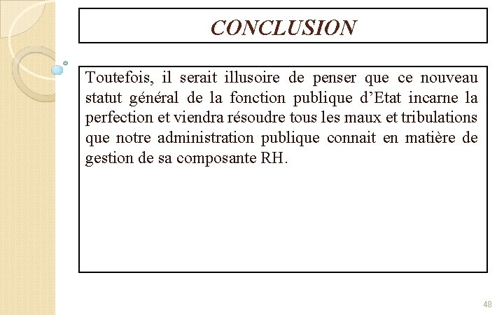 CONCLUSION Toutefois, il serait illusoire de penser que ce nouveau statut général de la