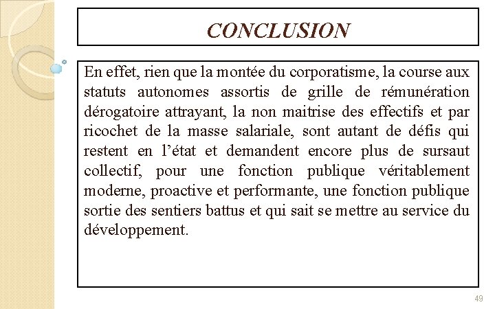 CONCLUSION En effet, rien que la montée du corporatisme, la course aux statuts autonomes