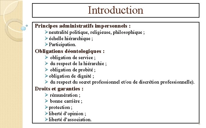 Introduction Principes administratifs impersonnels : Øneutralité politique, religieuse, philosophique ; Øéchelle hiérarchique ; ØParticipation.