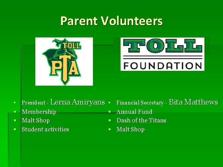 Parent Volunteers § President - Lerna Amiryans § Financial Secretary - Bita Matthews §