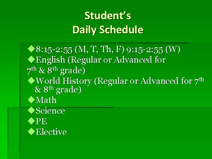 Student’s Daily Schedule 8: 15 -2: 55 (M, T, Th, F) 9: 15 -2: