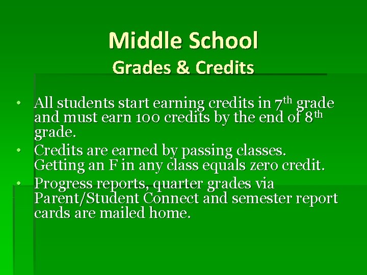 Middle School Grades & Credits • All students start earning credits in 7 th
