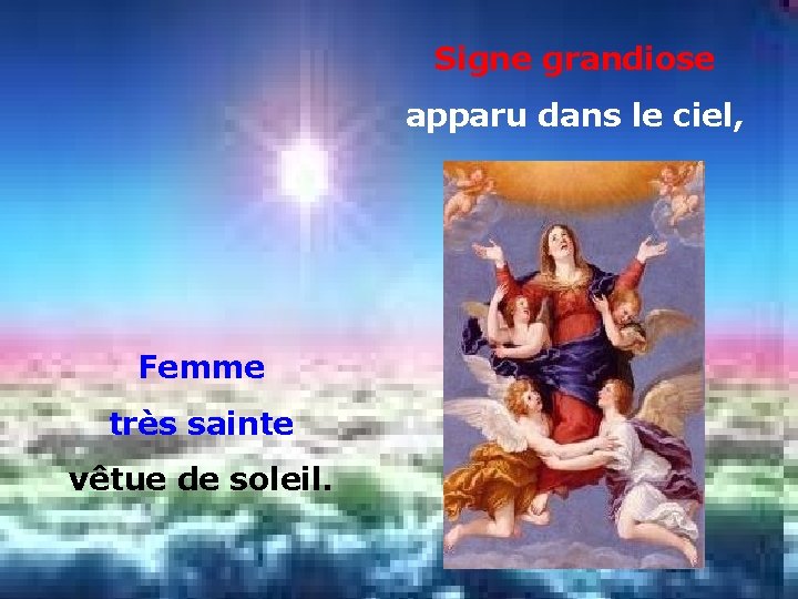 Signe grandiose apparu dans le ciel, . Femme très sainte vêtue de soleil. .