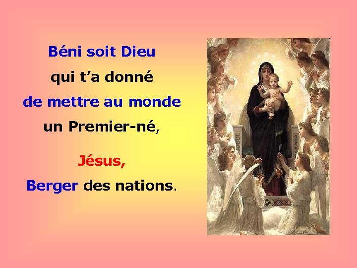 Béni soit Dieu qui t’a donné de mettre au monde un Premier-né, Jésus, .