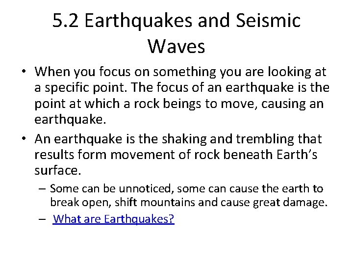 5. 2 Earthquakes and Seismic Waves • When you focus on something you are 5. 2 Earthquakes and Seismic Waves • When you focus on something you are