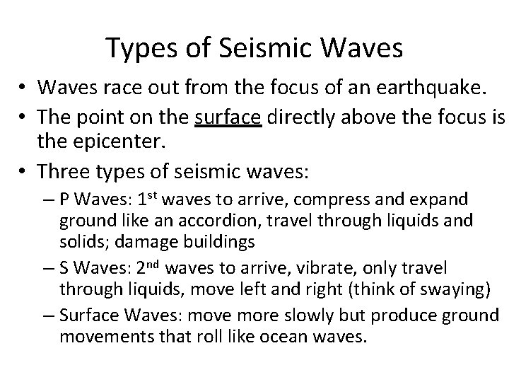 Types of Seismic Waves • Waves race out from the focus of an earthquake. Types of Seismic Waves • Waves race out from the focus of an earthquake.