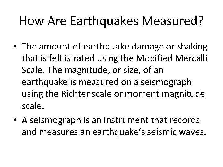 How Are Earthquakes Measured? • The amount of earthquake damage or shaking that is How Are Earthquakes Measured? • The amount of earthquake damage or shaking that is