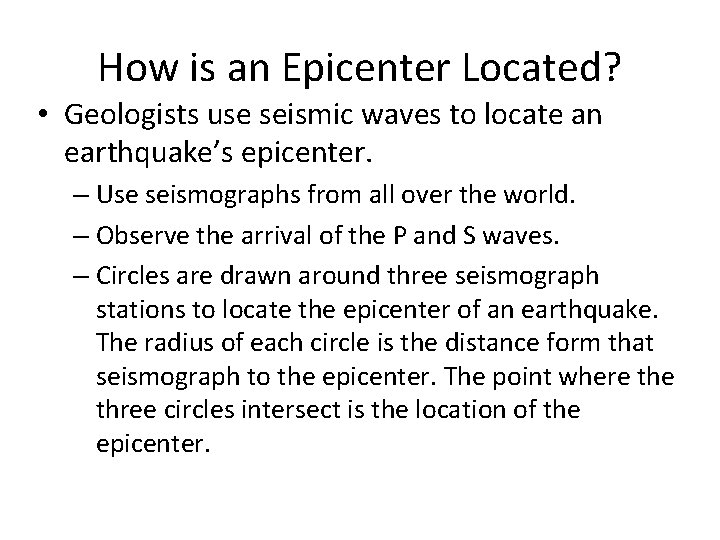 How is an Epicenter Located? • Geologists use seismic waves to locate an earthquake’s How is an Epicenter Located? • Geologists use seismic waves to locate an earthquake’s