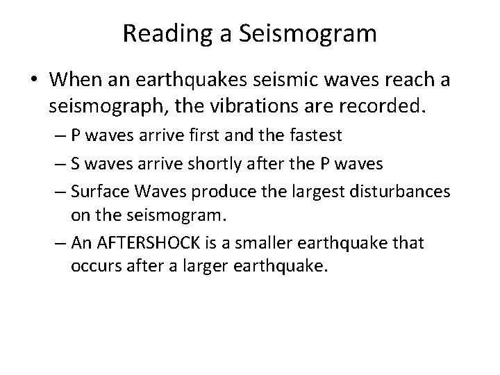 Reading a Seismogram • When an earthquakes seismic waves reach a seismograph, the vibrations Reading a Seismogram • When an earthquakes seismic waves reach a seismograph, the vibrations
