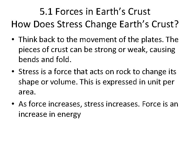 5. 1 Forces in Earth’s Crust How Does Stress Change Earth’s Crust? • Think 5. 1 Forces in Earth’s Crust How Does Stress Change Earth’s Crust? • Think