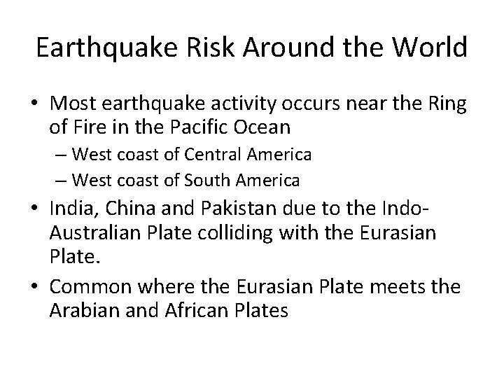 Earthquake Risk Around the World • Most earthquake activity occurs near the Ring of Earthquake Risk Around the World • Most earthquake activity occurs near the Ring of