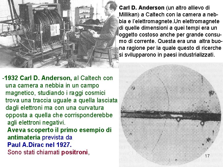 Carl D. Anderson (un altro allievo di Millikan) a Caltech con la camera a