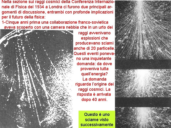 Nella sezione sui raggi cosmici della Conferenza Internazionale di Fisica del 1934 a Londra