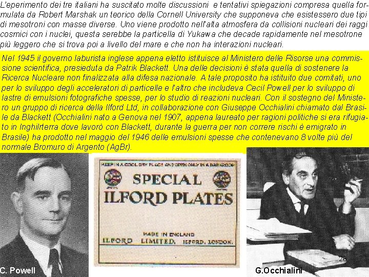 L’eperimento dei tre italiani ha suscitato molte discussioni e tentativi spiegazioni compresa quella formulata