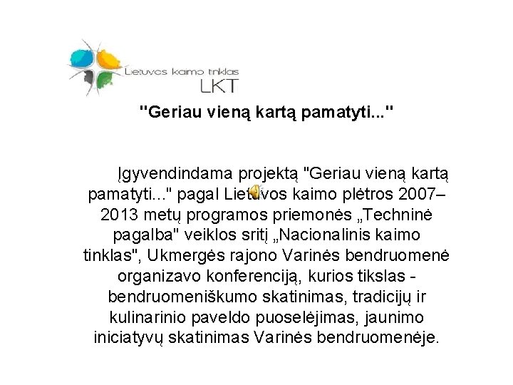 "Geriau vieną kartą pamatyti. . . " Įgyvendindama projektą "Geriau vieną kartą pamatyti. .