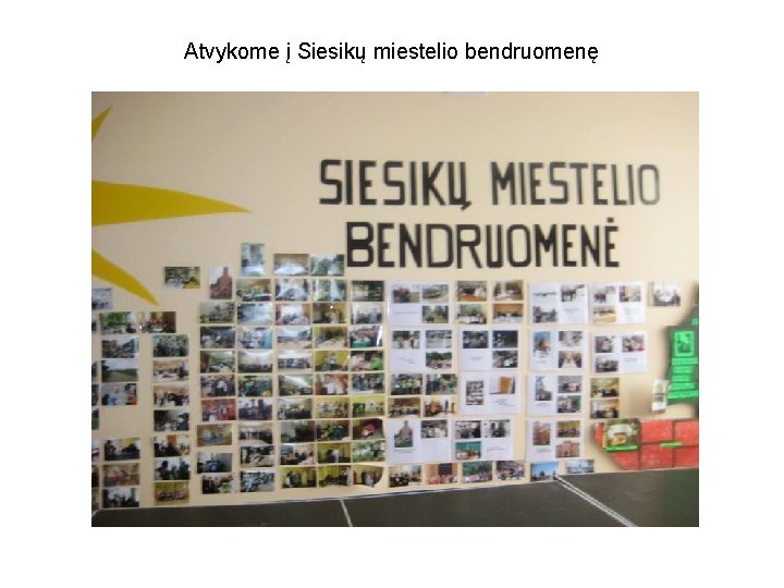 Atvykome į Siesikų miestelio bendruomenę Atvykome į Siesikų miestelio bendruomenę