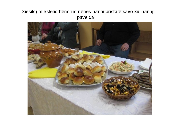 Siesikų miestelio bendruomenės nariai pristatė savo kulinarinį paveldą Siesikų miestelio bendruomenės nariai pristatė savo kulinarinį paveldą
