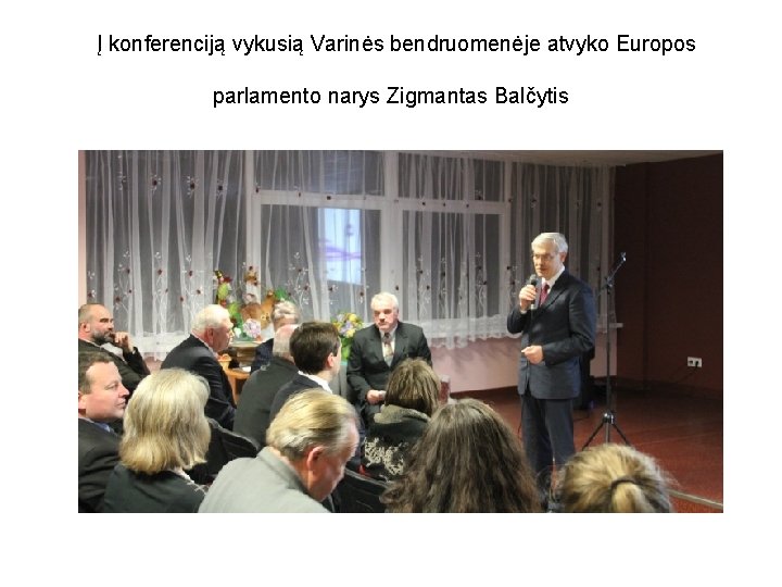 Į konferenciją vykusią Varinės bendruomenėje atvyko Europos parlamento narys Zigmantas Balčytis 