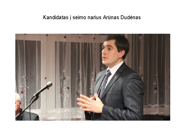 Kandidatas į seimo narius Arūnas Dudėnas 