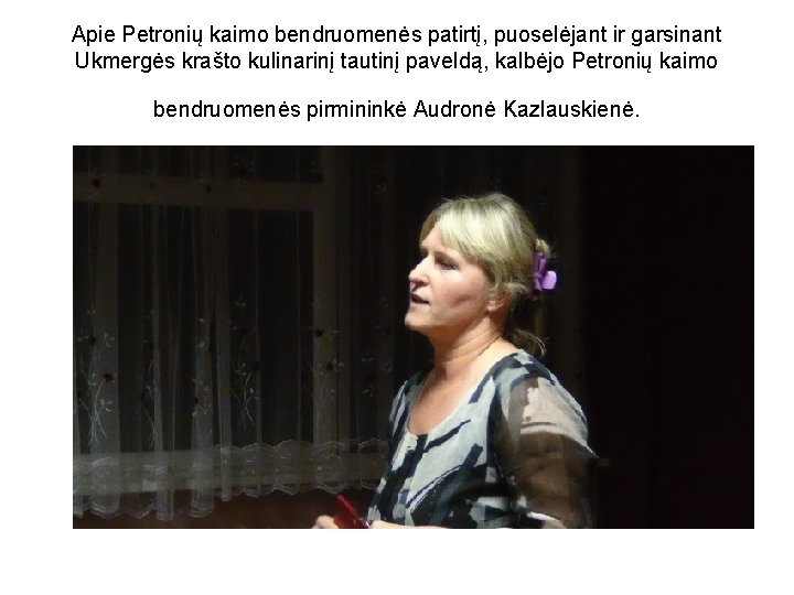 Apie Petronių kaimo bendruomenės patirtį, puoselėjant ir garsinant Ukmergės krašto kulinarinį tautinį paveldą, kalbėjo