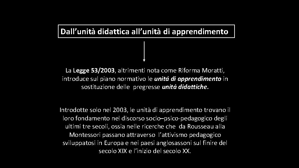 Dall’unità didattica all’unità di apprendimento La Legge 53/2003, altrimenti nota come Riforma Moratti, introduce