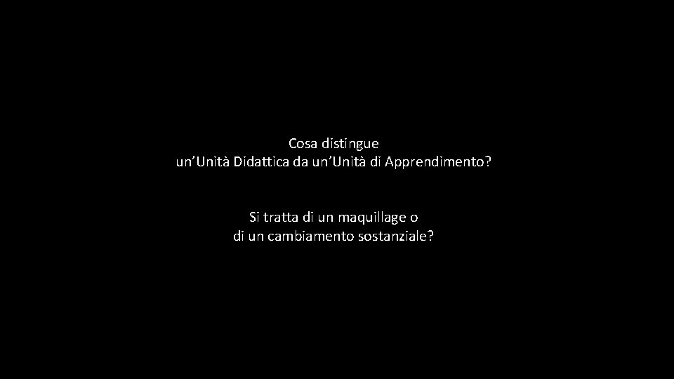 Cosa distingue un’Unità Didattica da un’Unità di Apprendimento? Si tratta di un maquillage o