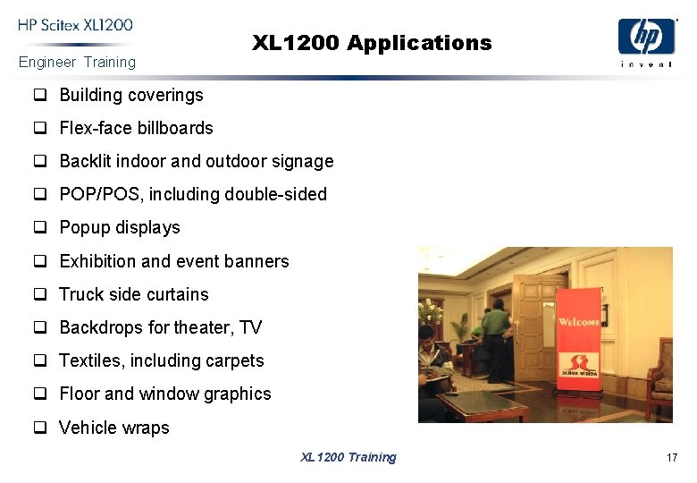 Engineer Training XL 1200 Applications q Building coverings q Flex-face billboards q Backlit indoor