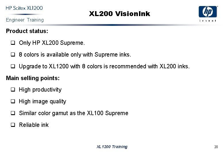 Engineer Training XL 200 Vision. Ink Product status: q Only HP XL 200 Supreme.