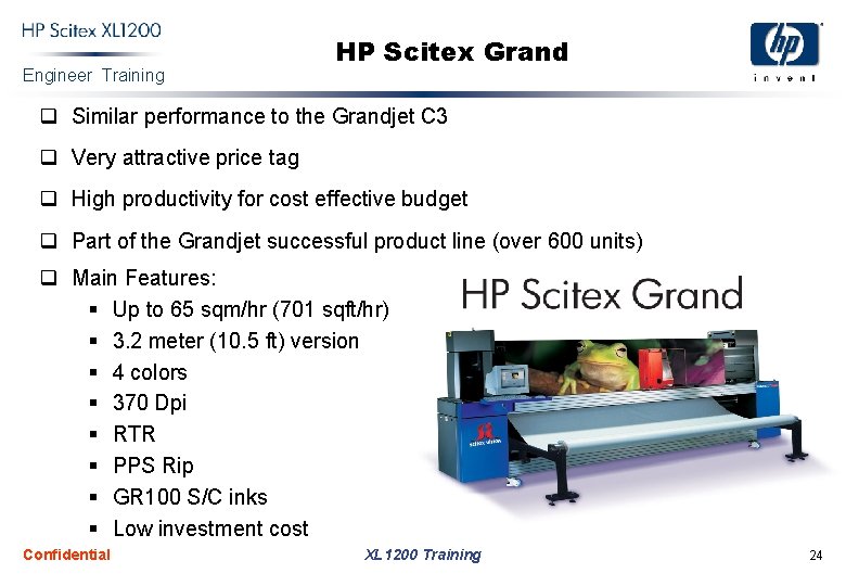 Engineer Training HP Scitex Grand q Similar performance to the Grandjet C 3 q