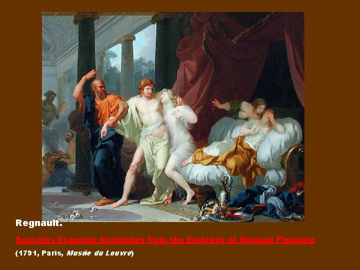 Regnault. Socrates Dragging Alcibiades from the Embrace of Sensual Pleasure (1791, Paris, Musйe du