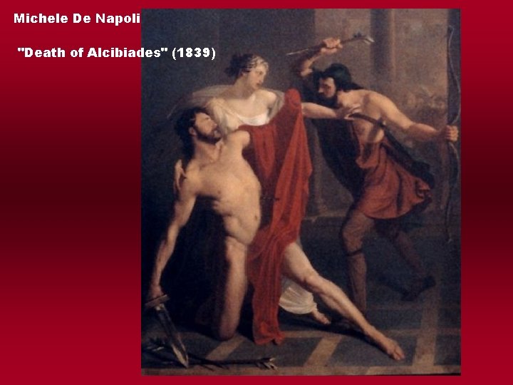 Michele De Napoli "Death of Alcibiades" (1839) 