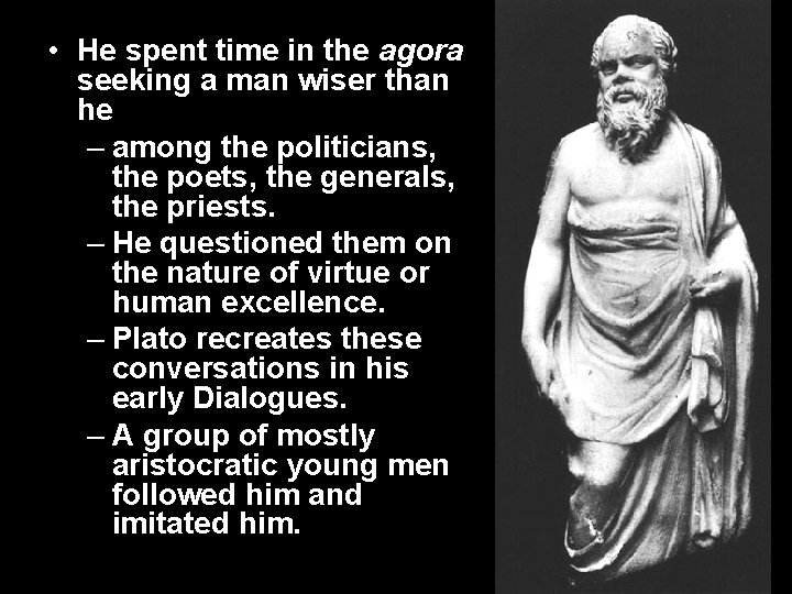  • He spent time in the agora seeking a man wiser than he