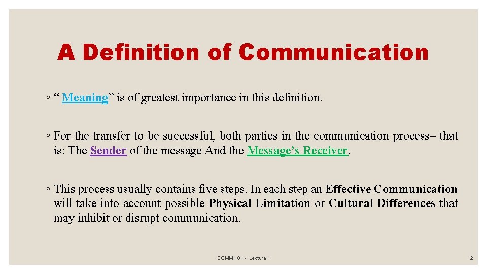 A Definition of Communication ◦ “ Meaning” is of greatest importance in this definition.