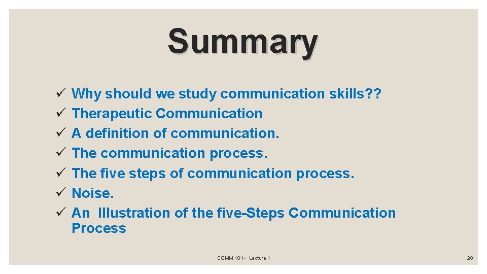 Summary ü ü ü ü Why should we study communication skills? ? Therapeutic Communication