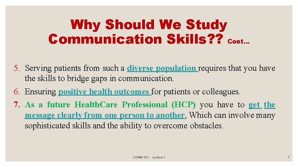 Why Should We Study Communication Skills? ? Cont… 5. Serving patients from such a