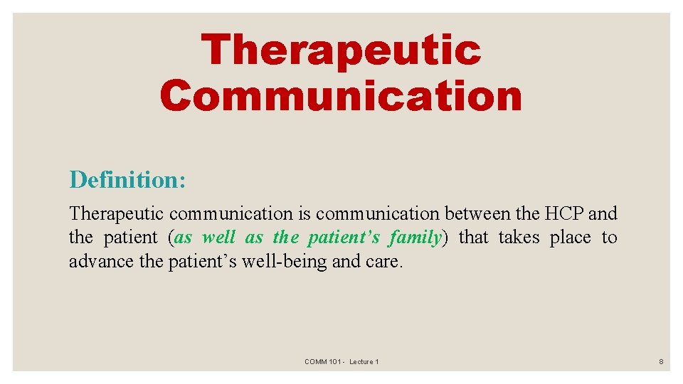 Therapeutic Communication Definition: Therapeutic communication is communication between the HCP and the patient (as