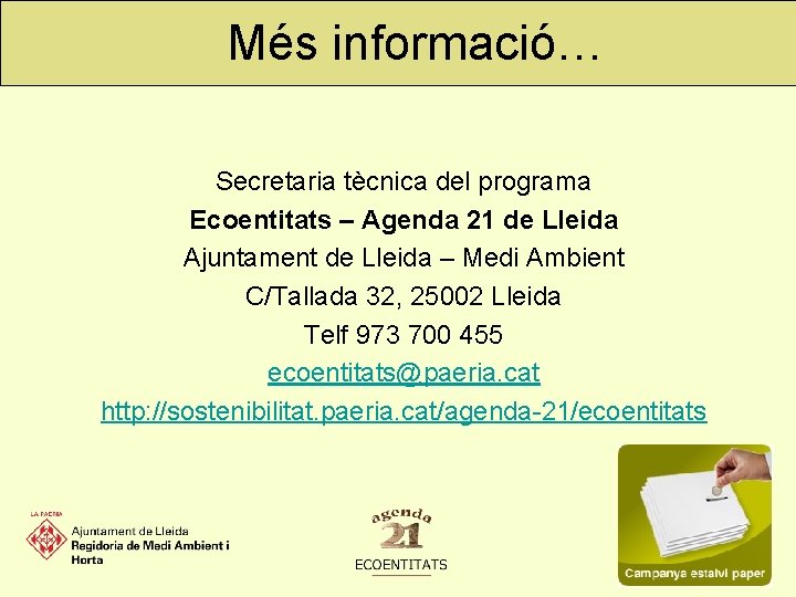 Més informació… Secretaria tècnica del programa Ecoentitats – Agenda 21 de Lleida Ajuntament de