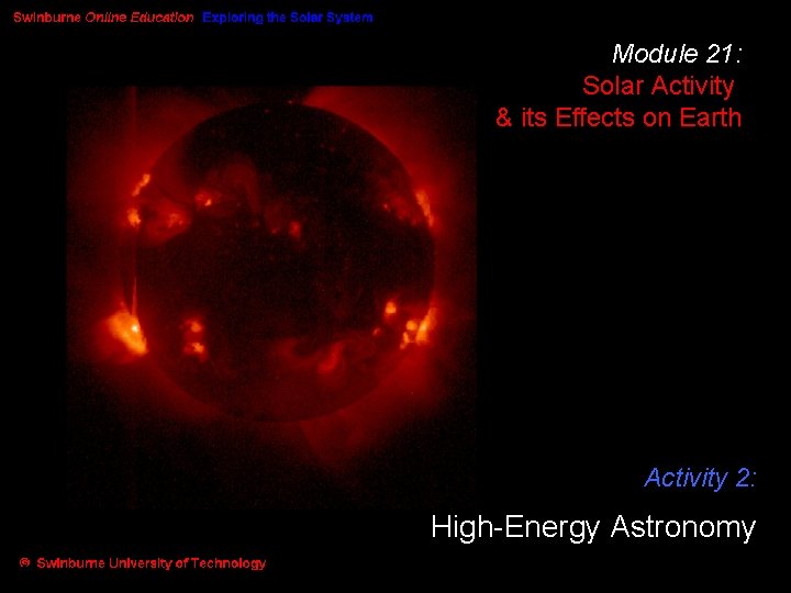 Module 21: Solar Activity & its Effects on Earth Activity 2: High-Energy Astronomy 