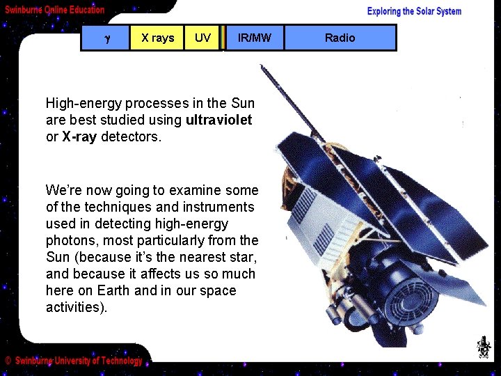  X rays UV IR/MW High-energy processes in the Sun are best studied using