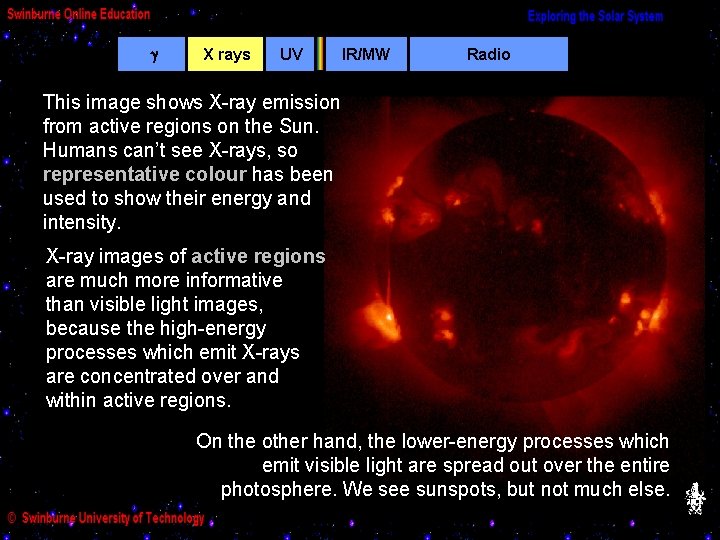  X rays UV IR/MW Radio This image shows X-ray emission from active regions