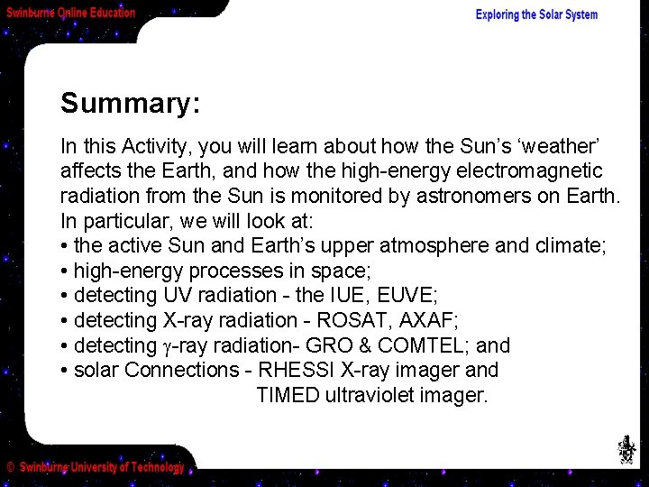 Summary: In this Activity, you will learn about how the Sun’s ‘weather’ affects the