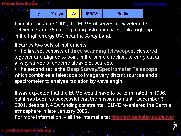  X rays UV IR/MW Radio Launched in June 1992, the EUVE observes at