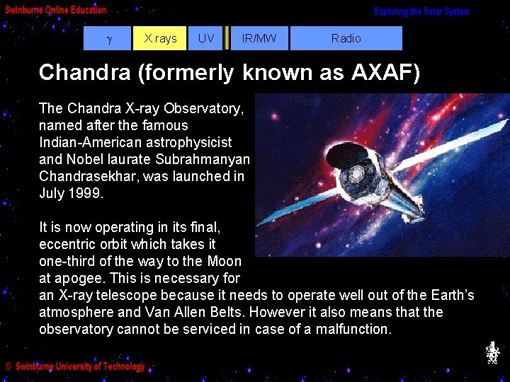  X rays UV IR/MW Radio Chandra (formerly known as AXAF) The Chandra X-ray