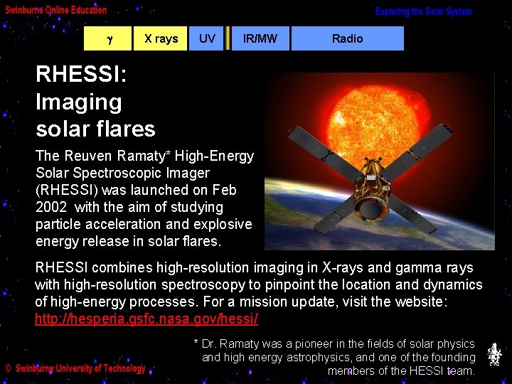  X rays UV IR/MW Radio RHESSI: Imaging solar flares The Reuven Ramaty* High-Energy
