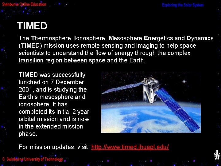 TIMED Thermosphere, Ionosphere, Mesosphere Energetics and Dynamics (TIMED) mission uses remote sensing and imaging