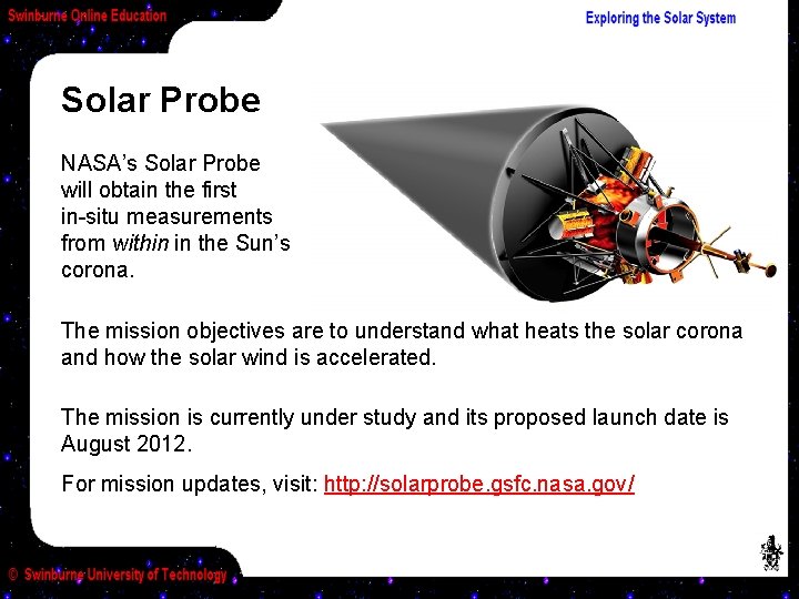 Solar Probe NASA’s Solar Probe will obtain the first in-situ measurements from within in