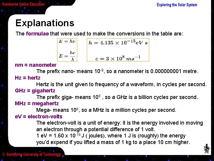 Explanations The formulae that were used to make the conversions in the table are: