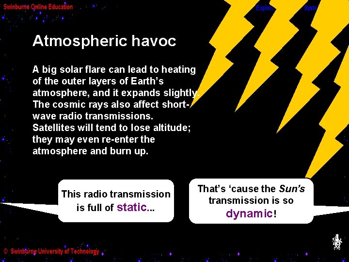 Atmospheric havoc A big solar flare can lead to heating of the outer layers