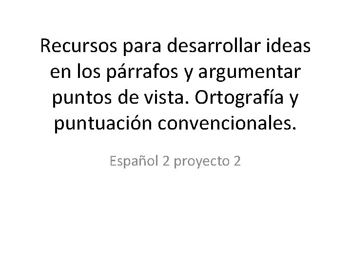 Recursos para desarrollar ideas en los prrafos y